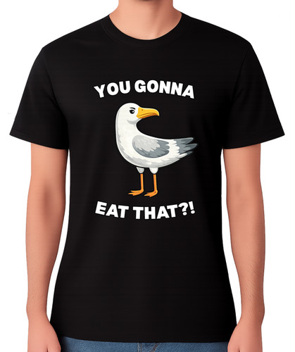 You gonna eat that shirt - that?, t-shirt