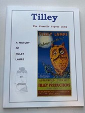 Tilley Book The Vertsatile Vapour Lamp A History Of Tilley Lamps Jim Dick