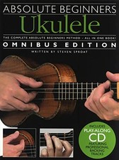 Absolute Beginners Ukulele Omnibus Edition (Books 1 And 2) ... by Stephen Sproat