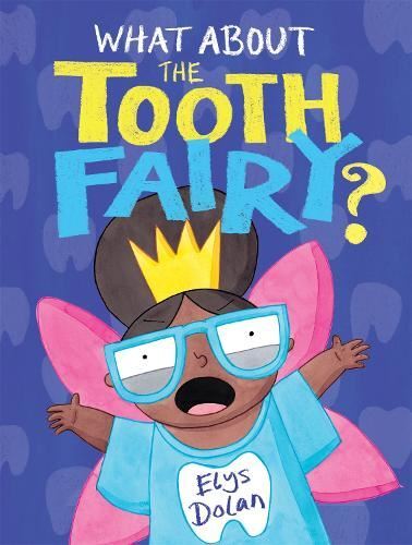 What about the tooth fairy - what,