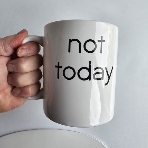 Not today extra large white - "not,