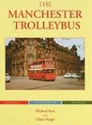 The Manchester Trolleybus (Trolleybus Memories) - Eyre, M