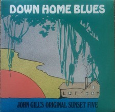 John Gill's Original Sunset Five Featuring Sarah Jane Norris - Down Home Blue...