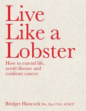 Live Like A Lobster: How to extend life, avoid disease and confr