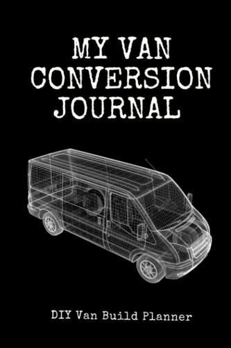 Van conversion journal - van,