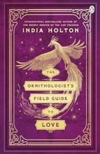 The Ornithologist's Field Guide to Love: Love's Academic Series 