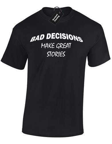 Bad decisions great stories - bad,