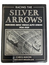 Racing The Silver Arrows Mercedes V Auto Union 1934-39 Chris Nixon H/B 1st Ed.