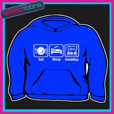 EAT SLEEP GAMBLE GAMBLING FRUIT MACHINES  HOODY HOODIE ALL SIZES & COLOURS