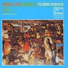 Tubby Hayes: Mexican Green