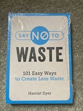 Say No to Waste: 101 Easy Ways