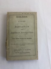 A Guide to the Babylonian and Assyrian Antiquities, 1922 British Museum.