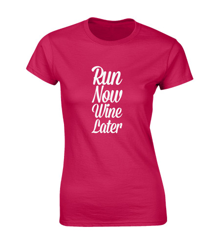Run now wine later - now, t