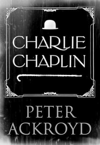 Charlie chaplin ackroyd - chaplin, by