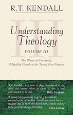 Understanding Theology: Volume 3: The Means of Dev... by Kendall, R. T. Hardback