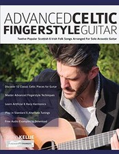 Advanced Celtic Fingerstyle Guitar: Twelve Popular... - Kellie, Mr Daryl