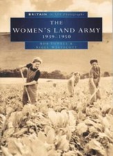 The Women's Land Army 1939-1950 - Britain in Old Photographs By Bob Powell, Nig