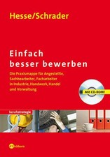 Einfach besser bewerben: Die Praxismappe für Angestellte, Sachbearbeiter, F ...