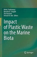 Impact of Plastic Waste on the Marine Biota by Mohd Shahnawaz
