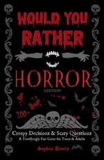 Would You Rather Horror Edition: Creepy Decisions and Scary... - Rivers, Sophia