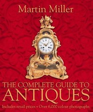 The Complete Guide to Antiques - Miller, Martin