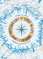 The Library of Lost Maps by James Cheshire Hardback