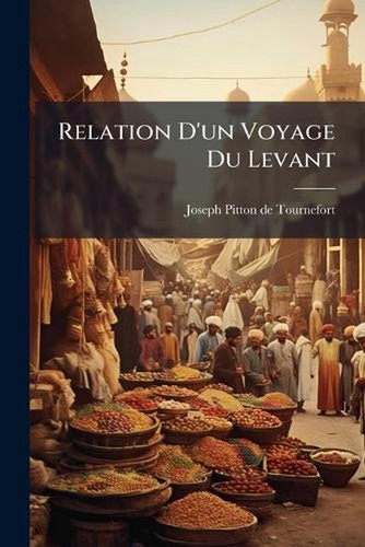 Relation voyage du levant - voyage,