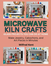MICROWAVE KILN CRAFTS: GLASS