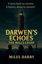 Darwen’s Echoes: The Mill’s Grasp Paperback – 20 Aug. 2025 
