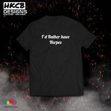 I'd rather have herpes T-shirt, Valentines, Bad taste, Comedy, Rude, Love, funny