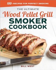 The Ultimate Wood Pellet Grill Smoker Co..., West, Bill