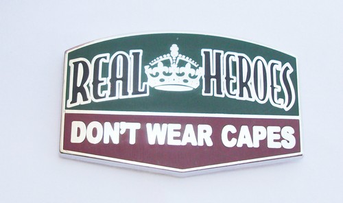 Real heroes don - wear, capes