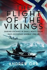 The Flight of the Vikings: Daring Escapes in Small Boats from Nazi-Occupied: New