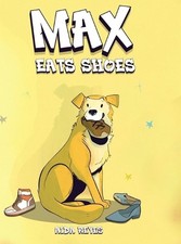 Max Eats Shoes by Aida Reyes