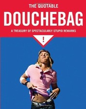 The Little Book of Douchebags: 500 Douchiest Things Ever Said-Ma