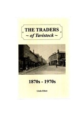THE TRADERS OF TAVISTOCK 1870s-1970s BY LINDA ELLIOTT PB EX COND FREE POST