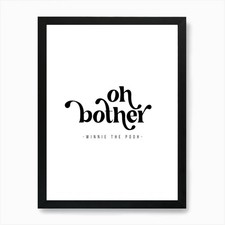 Oh Bother. -Winnie the Pooh