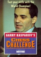 Garry Kasparov's Chess Challenge (Cadogan chess books) By Garry Kasparov, K.P.