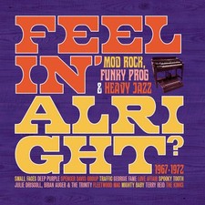 Various Artists : Feelin' Alright: Mod, Rock, Funky Prog & Heavy Jazz 1967-1972