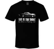 1964 Pontiac Gto 6 4 V8 Life Is Too Short Retro Vintage Car Fan T Shirt