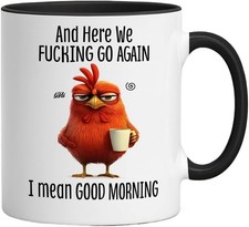 NEW Funny Coffee Mug - and Here We F*cking Go Again I Mean Good Morning Milk Mug