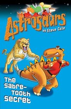 Astrosaurs 18: The Sabre-Tooth Secret by Cole, Steve Paperback Book The Cheap