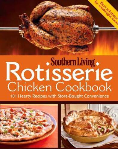 Rotisserie chicken cookbook - chicken,
