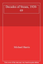 Decades of Steam, 1920-69,Michael Harris