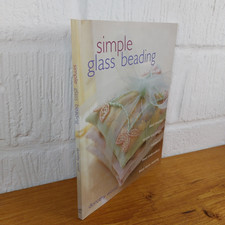 Simple Glass Seed Beading: Bead Stitches, Tassels and Fringes, Wire Work, ...