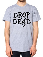 Drop Dead T Shirt Men Women Kids Emo Goth Punk Zombie Rock Festival Death Metal