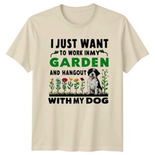 Garden Dog T-Shirt, I Just