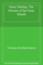 Grace Darling: The Heroine of