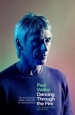 Paul Weller: Dancing Through the Fire by Dan Jennings (Hardback Book)