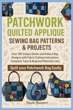 Patchwork Quilted Applique Sewing Bag Patterns & Projects: Over 100 Unique Denim